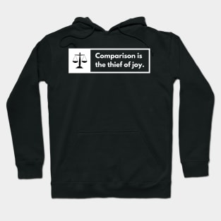 Comparison Is The Thief Of Joy Hoodie